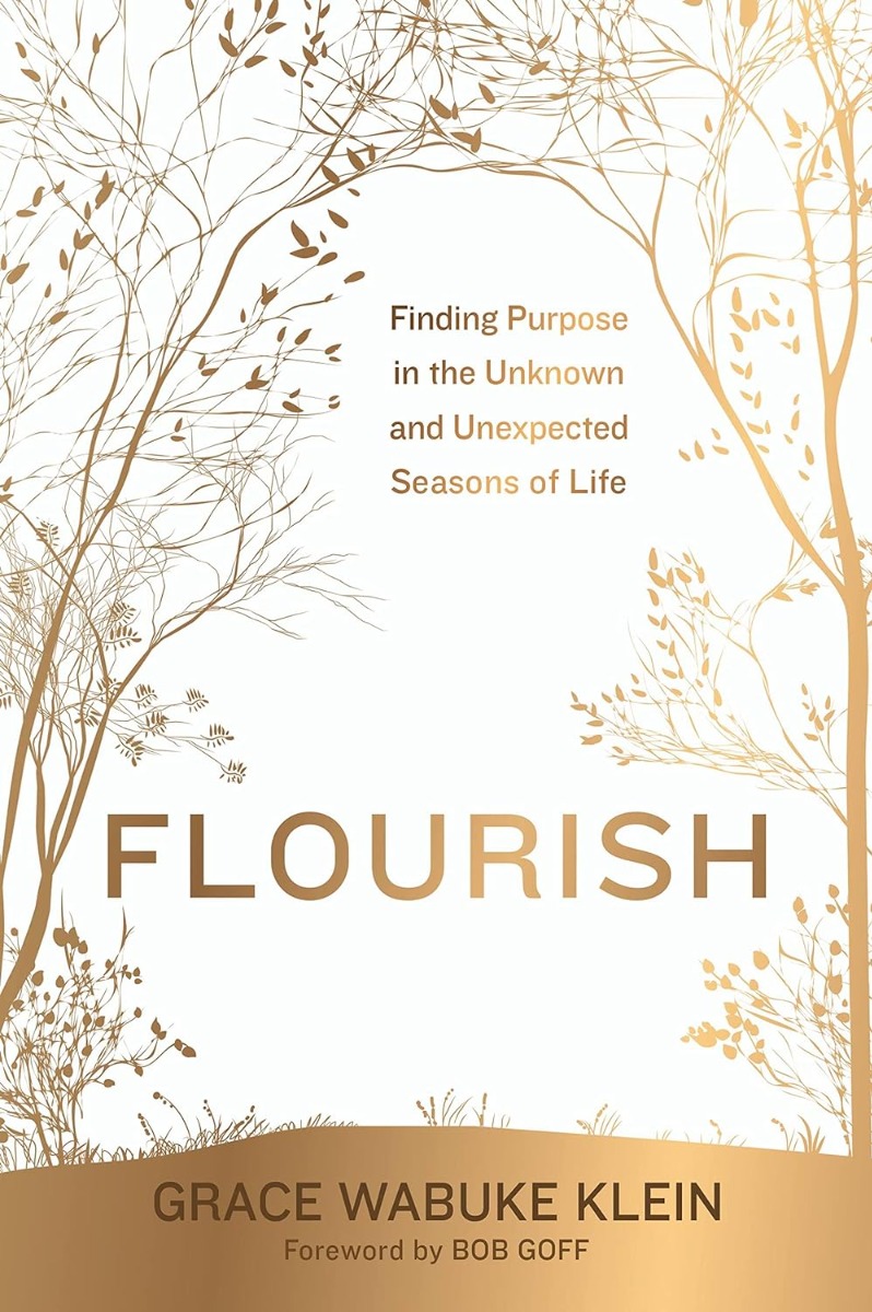 

Flourish. Finding Purpose in the Unknown and Unexpected Seasons of Life
