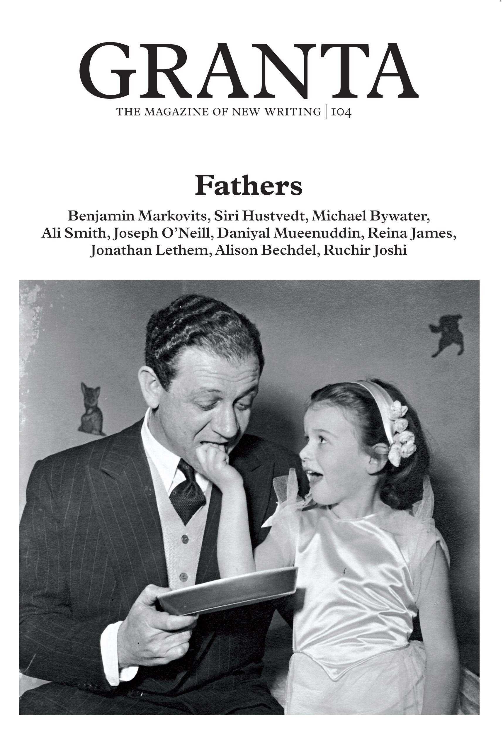 

Granta 104: Fathers The Men Who Made Us