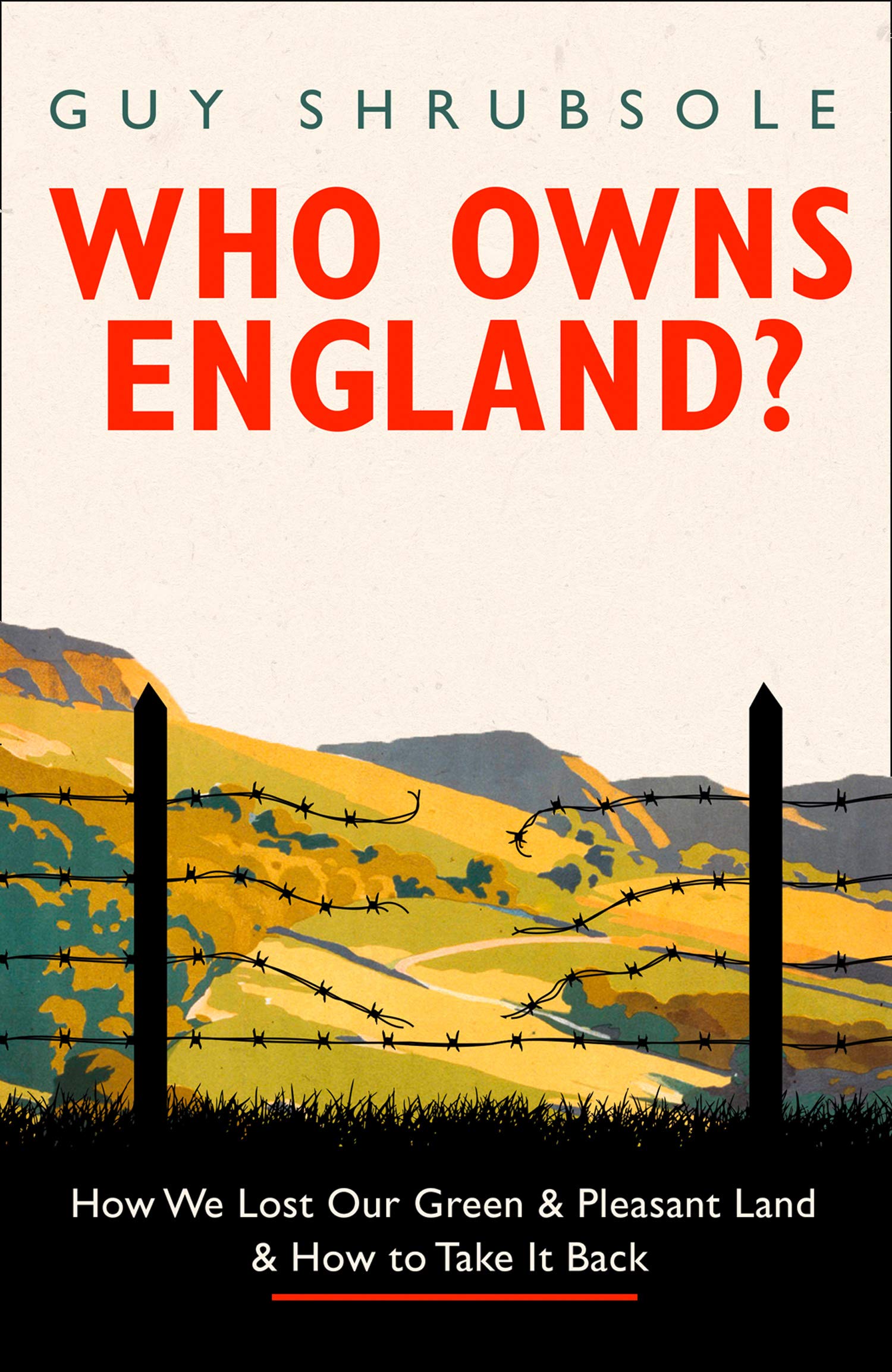 

Who Owns England How We Lost Our Land and How to Take it Back