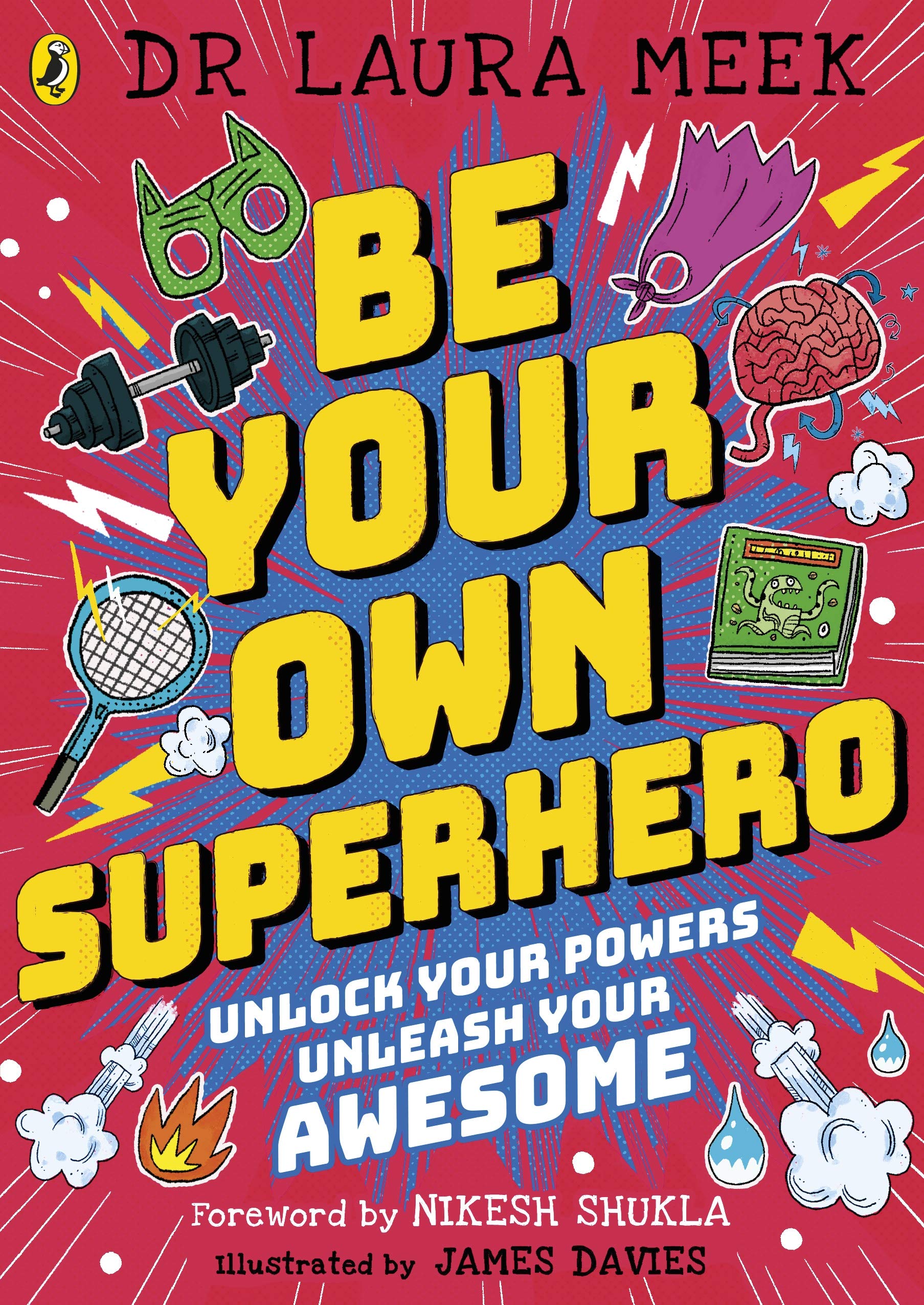 

Be Your Own Superhero : Unlock Your Powers. Unleash Your Awesome
