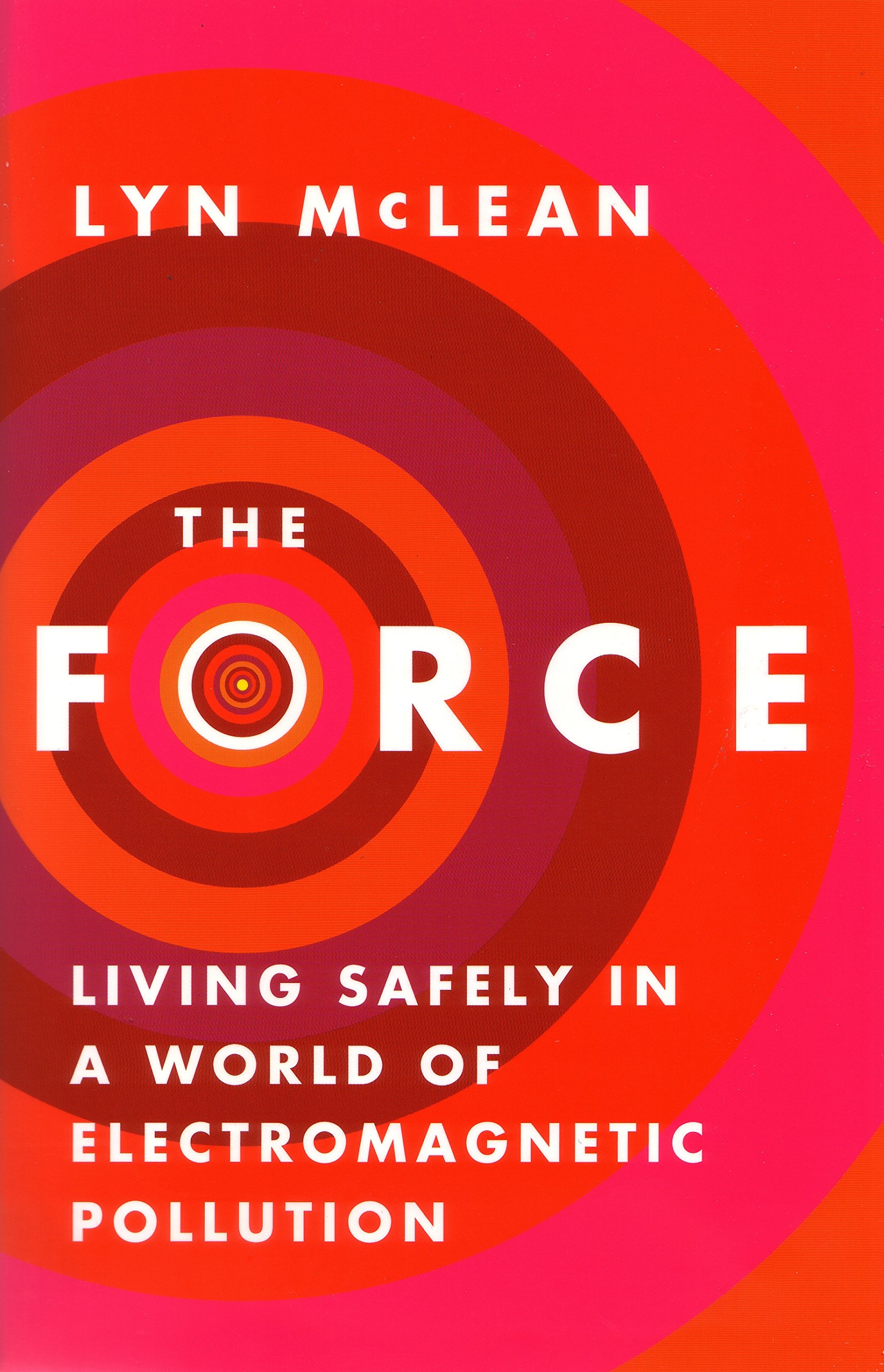 

The Force. Living Safely in a World of Electromagnetic Pollution