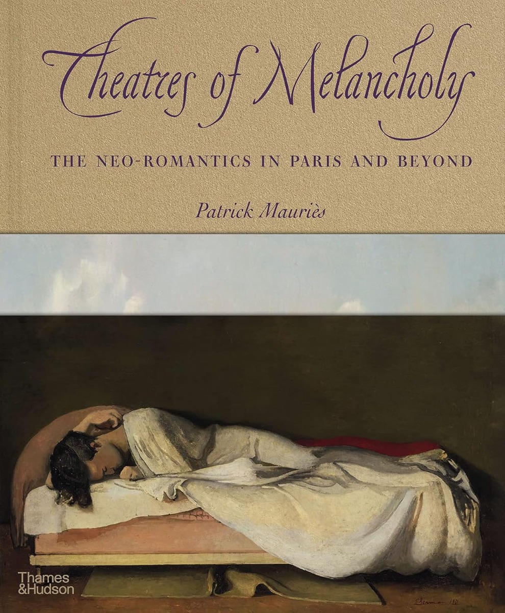 

Theatres of Melancholy. The Neo-Romantics in Paris and Beyond