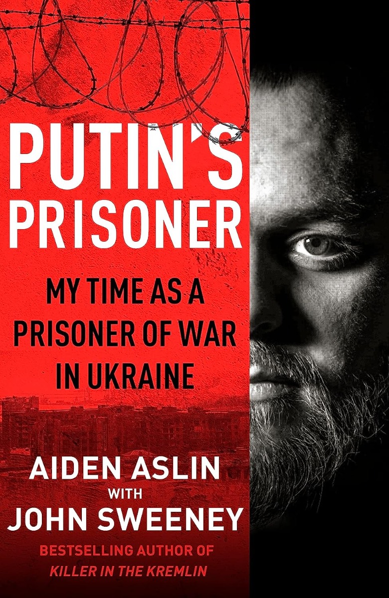 

Putin's Prisoner. My Time as a Prisoner of War in Ukraine