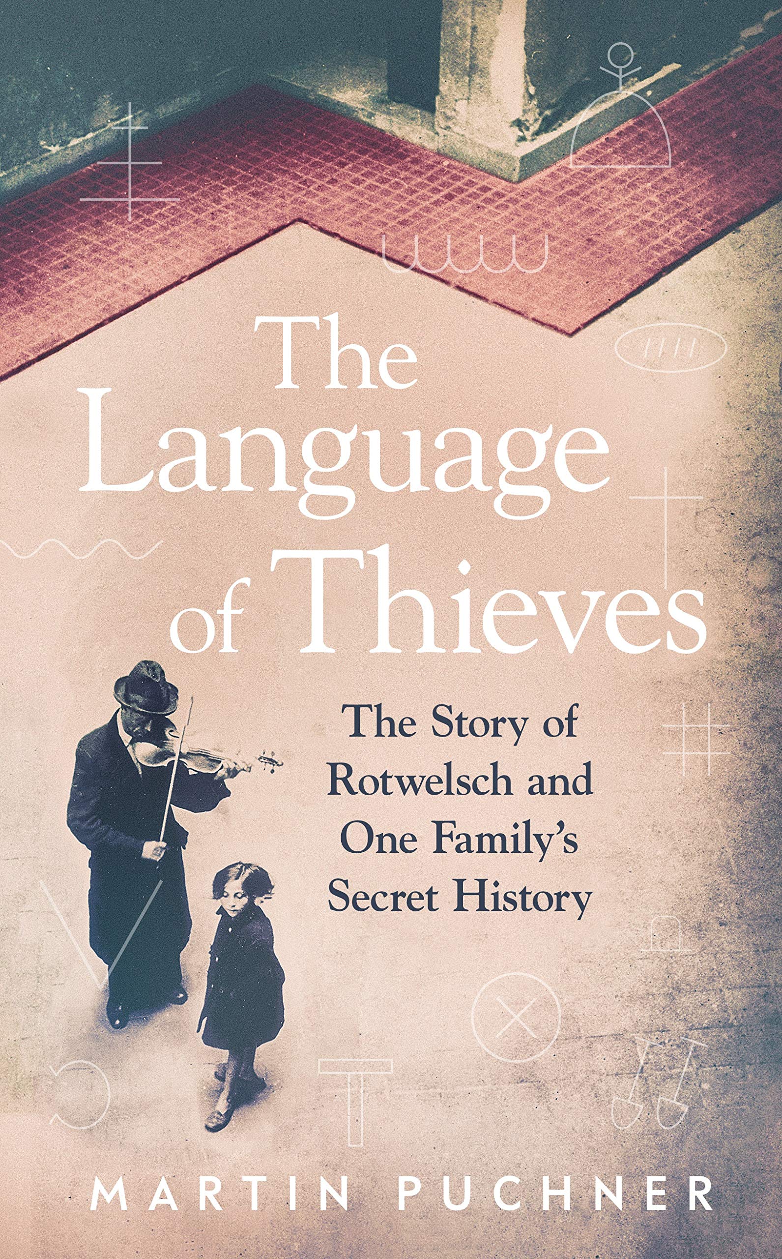 

The Language of Thieves. The Story of Rotwelsch and One Family's Secret History