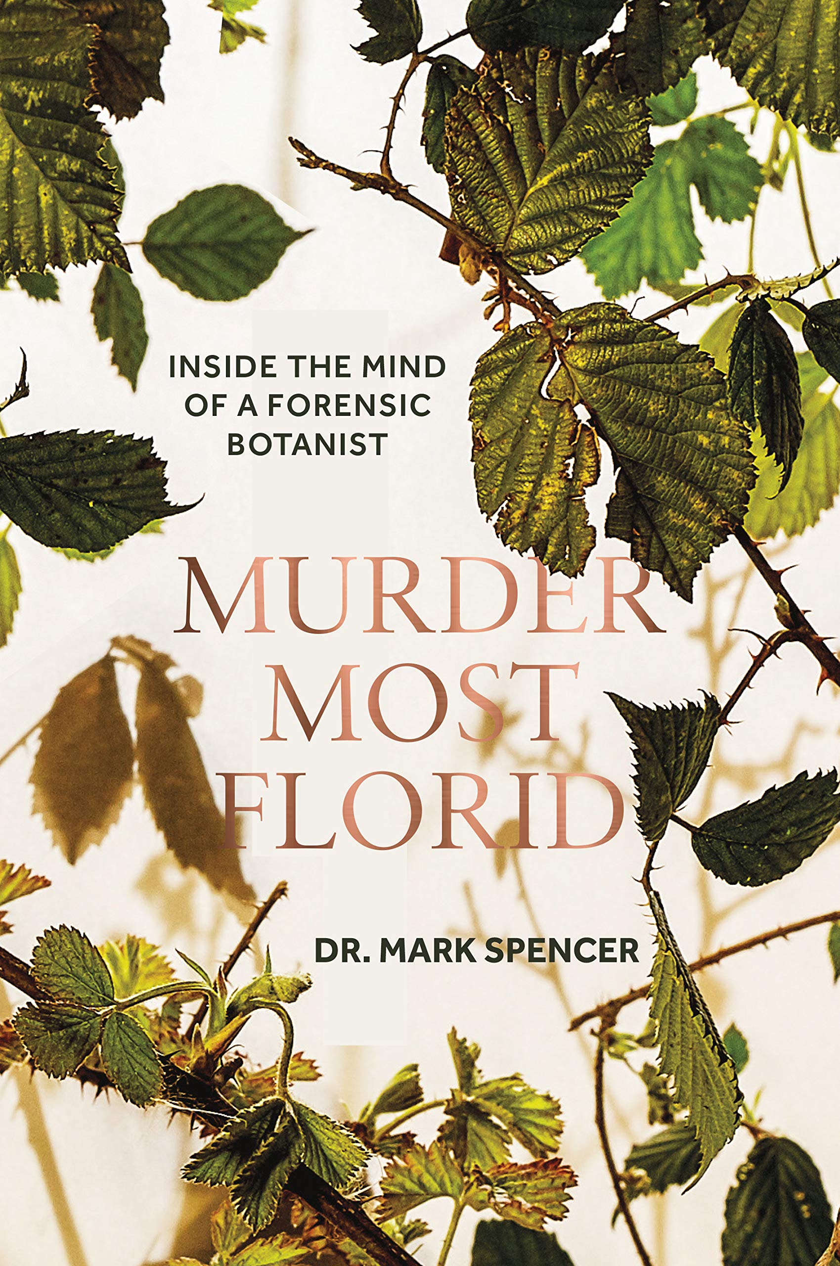

Murder Most Florid: Inside the Mind of a Forensic Botanist