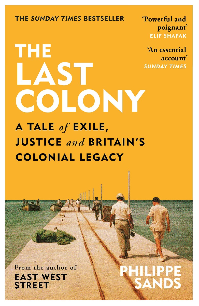 

The Last Colony: A Tale of Exile, Justice and Britain's Colonial Legacy