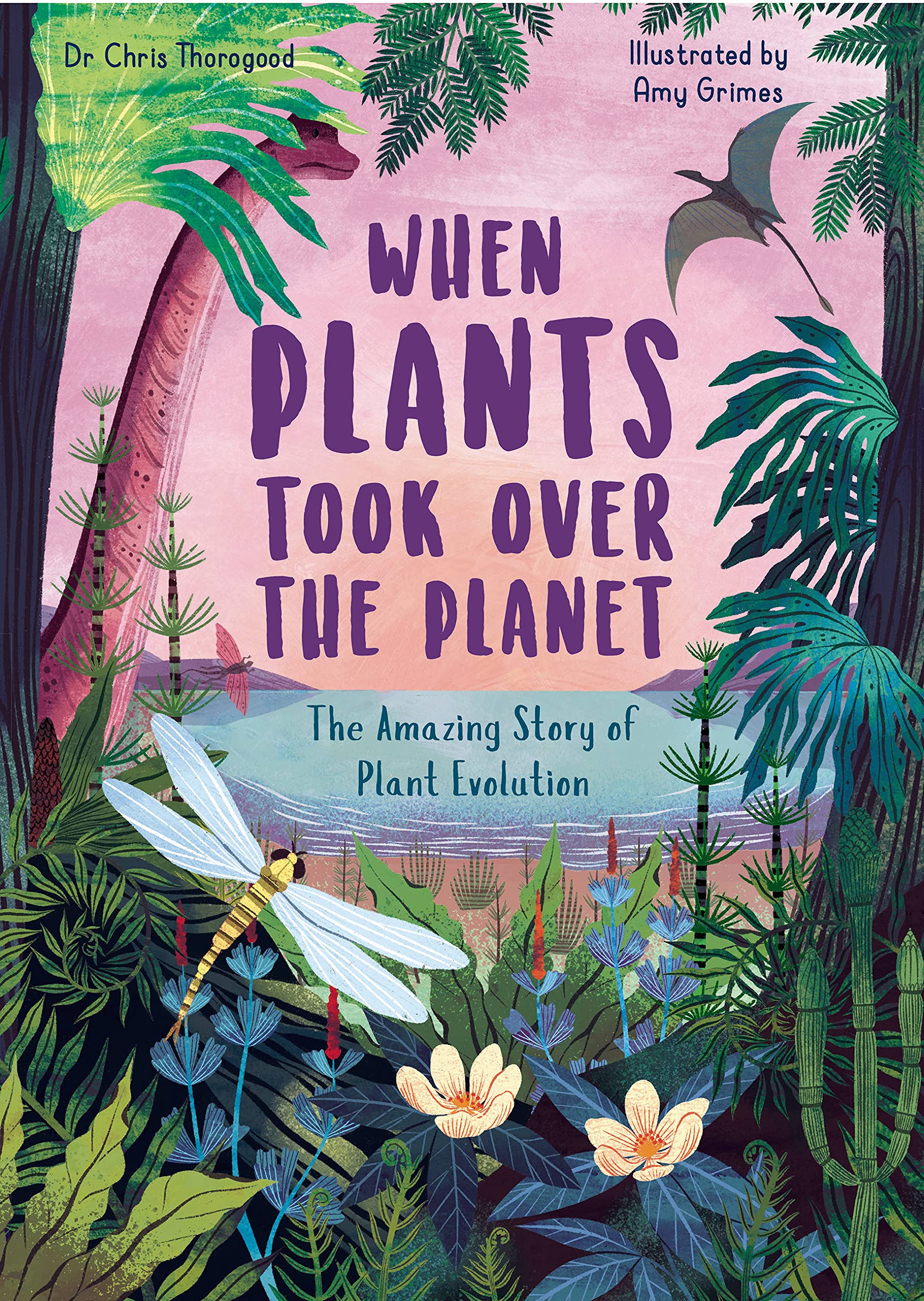 

When Plants Took Over the Planet. The Amazing Story of Plant Evolution