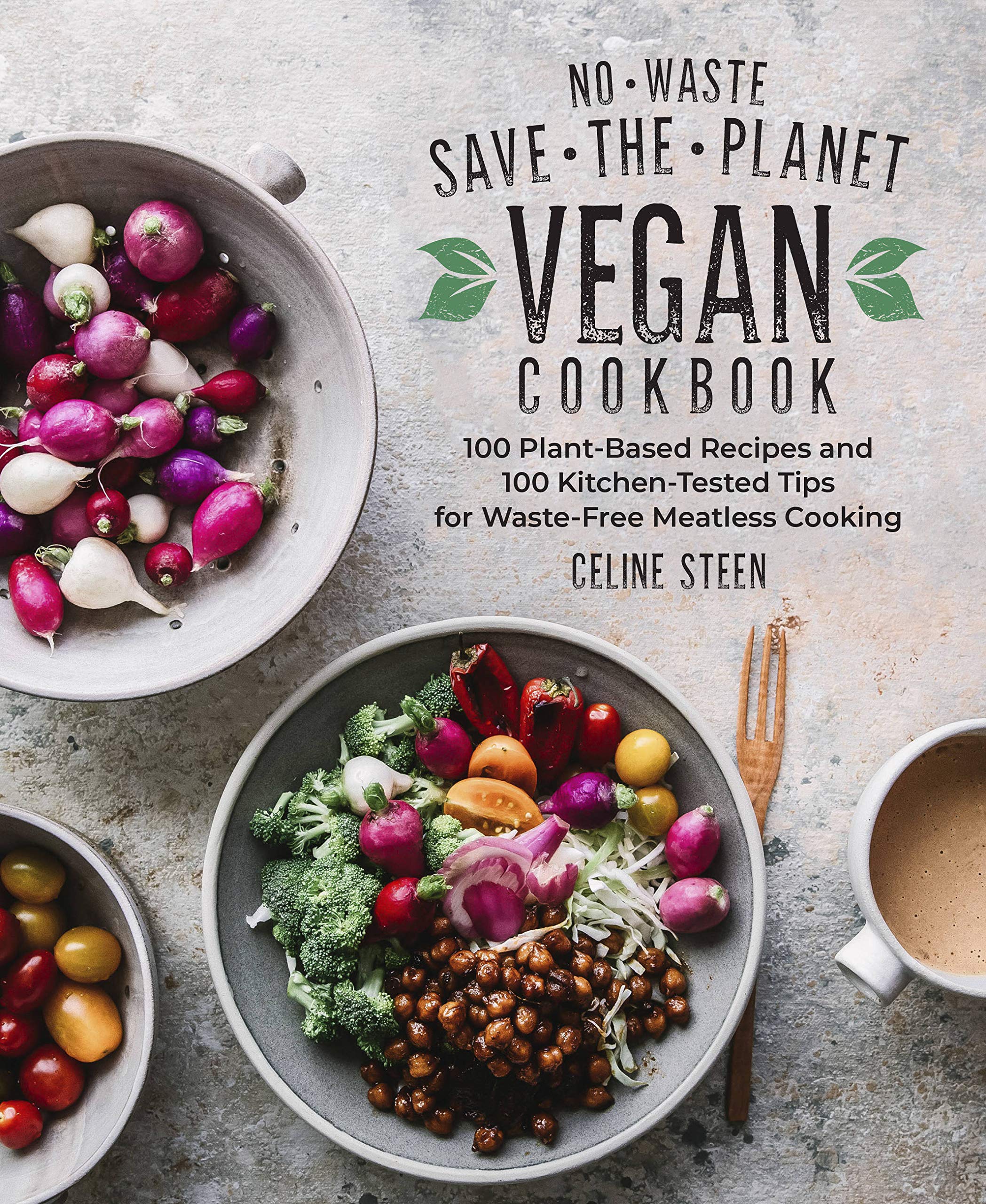 

Vegan Cookbook. 100 Plant-Based Recipes and 100 Kitchen-Tested Tips