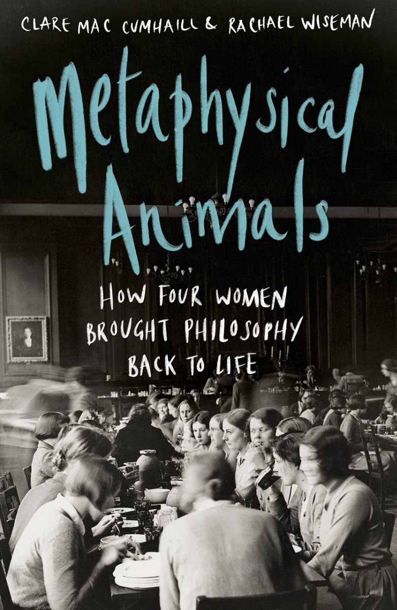 

Metaphysical Animals. How Four Women Brought Philosophy Back to Life