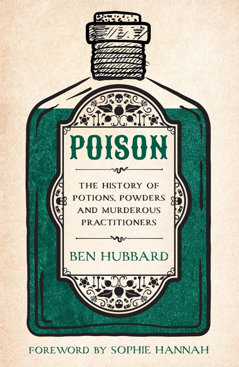 [object Object] «Poison : The History of Potions, Powders and Murderous Practitioners», автор Бен Хаббард - фото №1