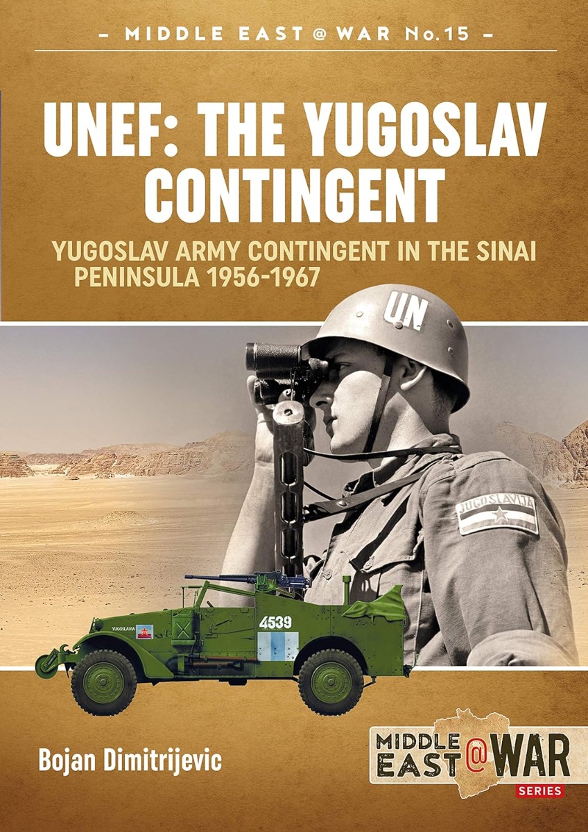 [object Object] «UNEF: The Yugoslav Contingent. The Yugoslav Army Contingent in the Sinai Peninsula 1956-1967», автор Боян Димитриевич - фото №1