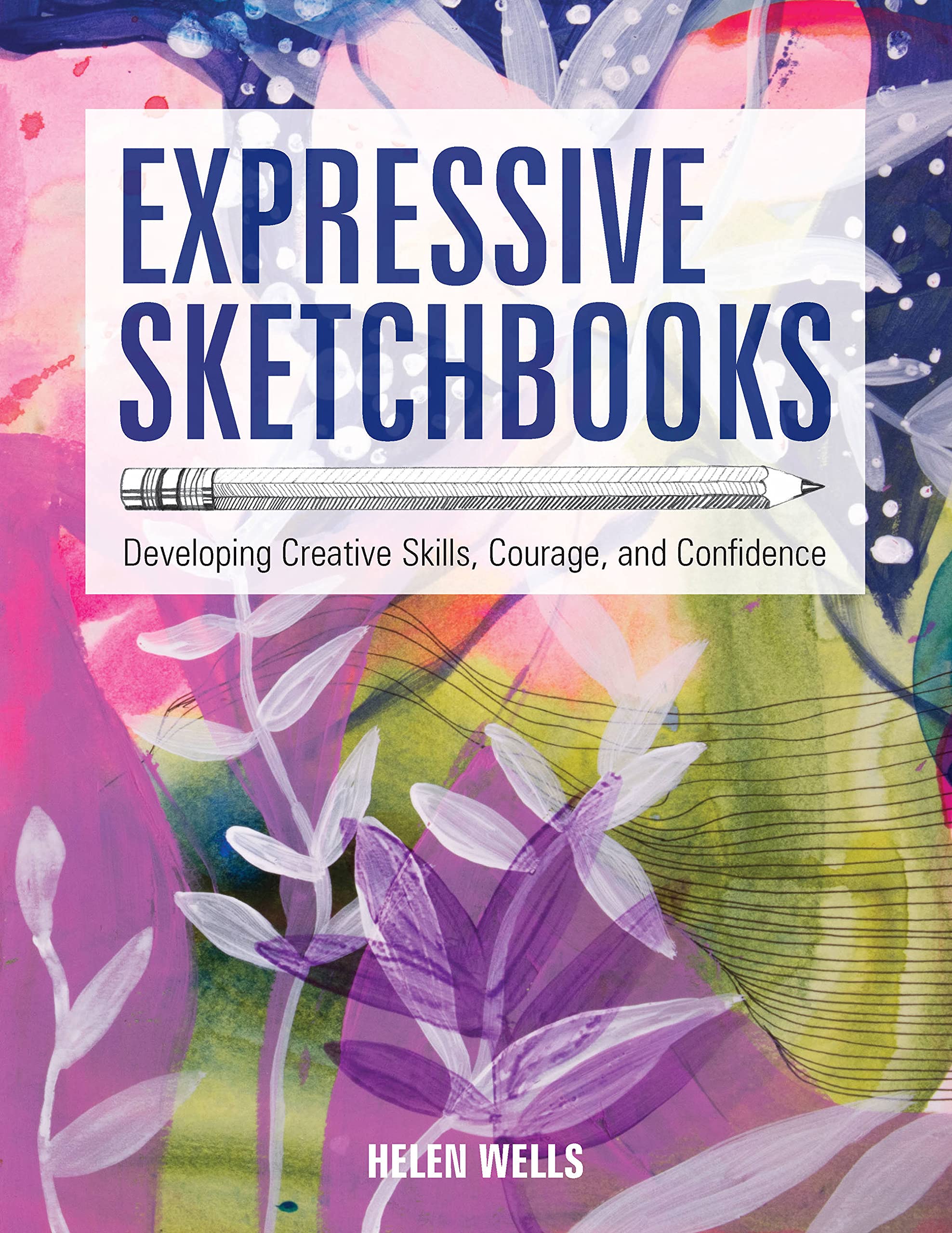 [object Object] «Expressive Sketchbooks. Developing Creative Skills, Courage, and Confidence», автор Гелен Веллс - фото №1