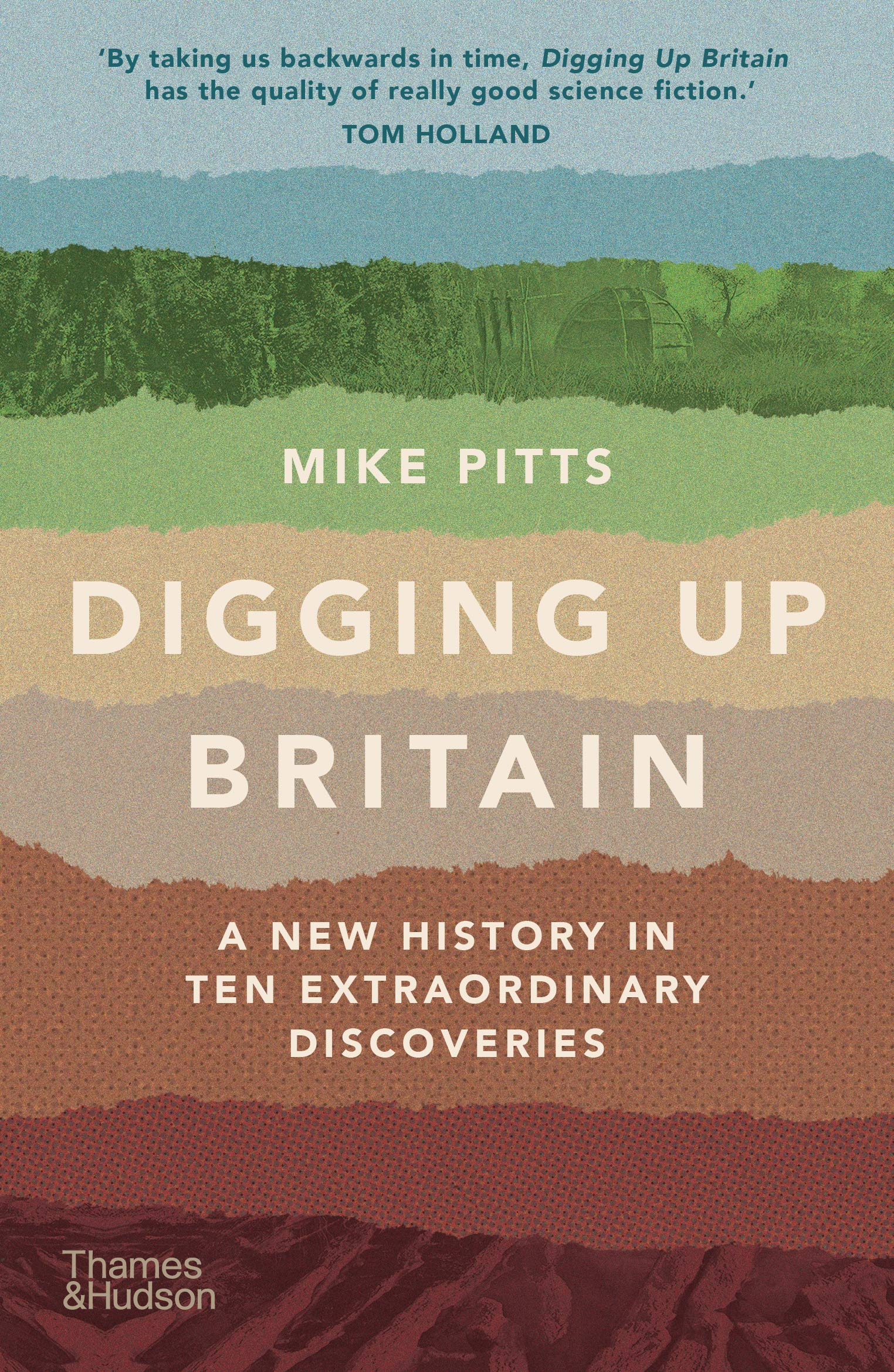 

Digging Up Britain. A New History in Ten Extraordinary Discoveries