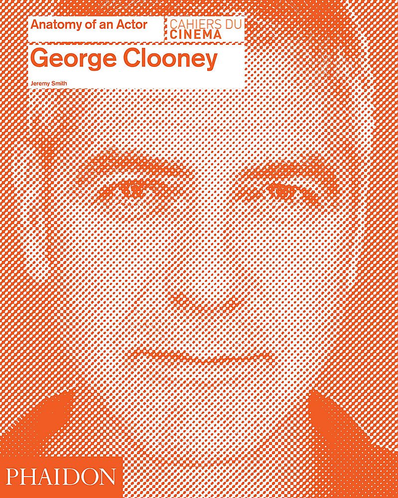 

George Clooney: Anatomy of an Actor