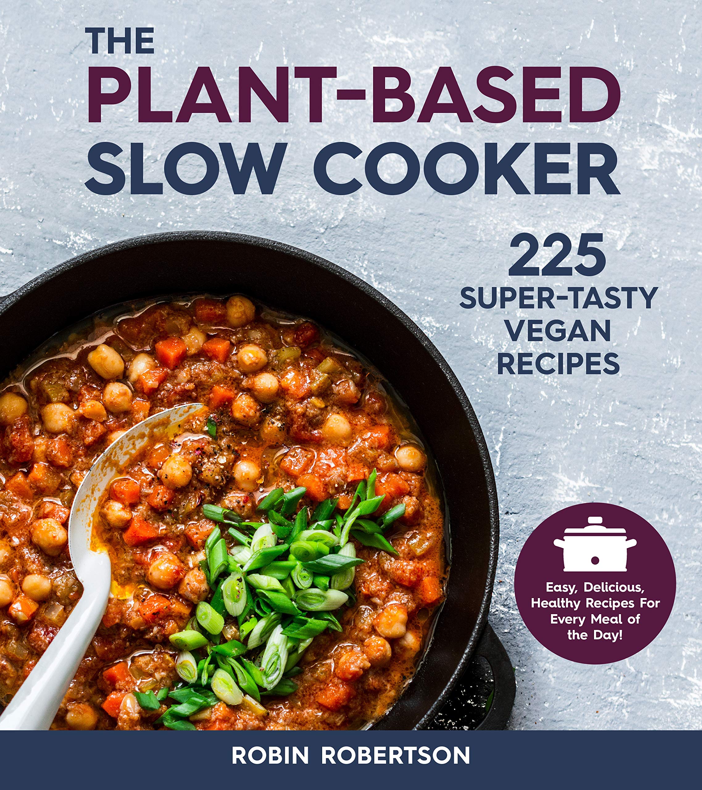 [object Object] «The Plant-Based Slow Cooker. 225 Super-Tasty Vegan Recipes», автор Робин Робертсон - фото №1