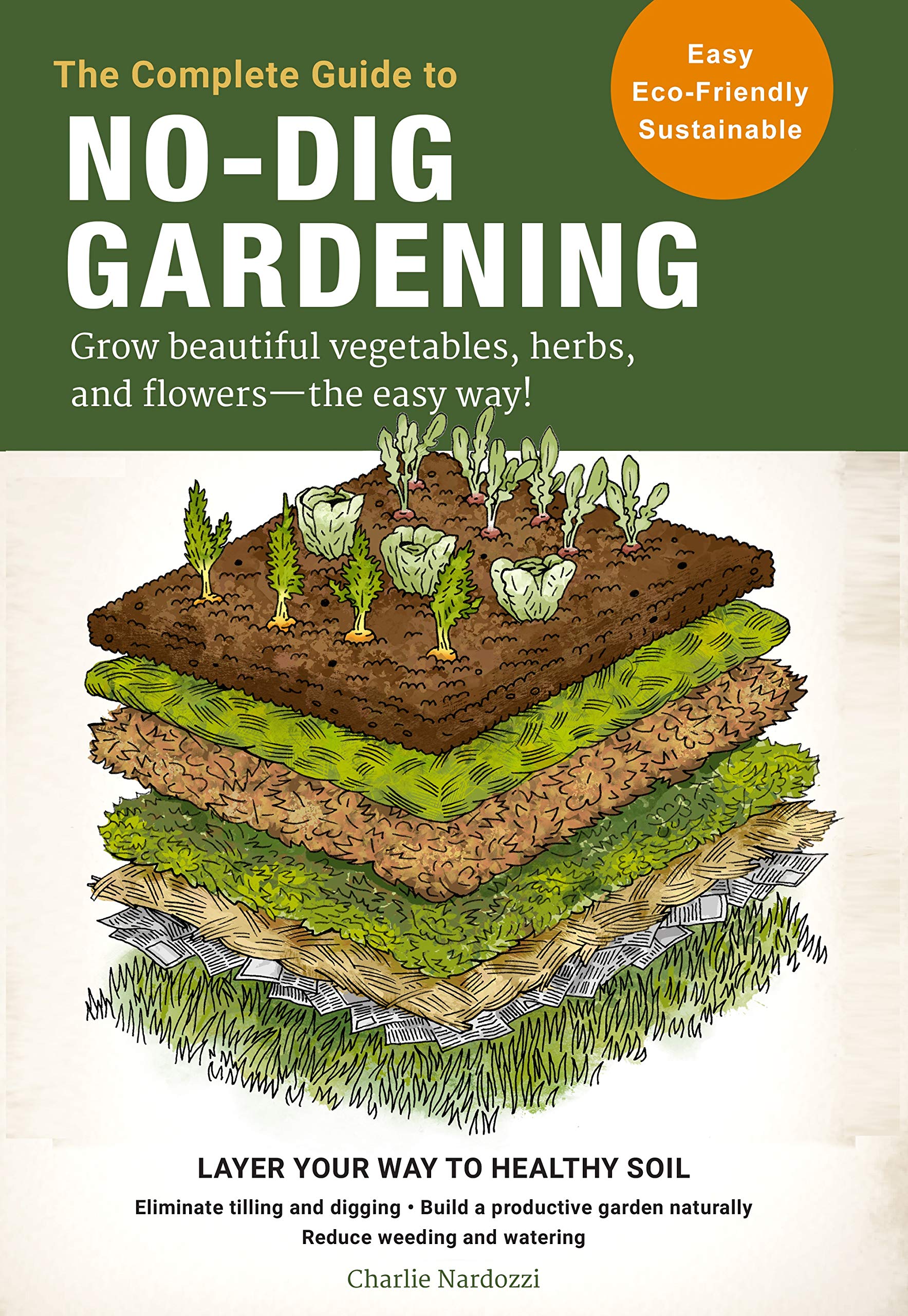 [object Object] «The Complete Guide to No-Dig Gardening. Grow beautiful vegetables, herbs, and flowers — the easy way!», автор Чарлі Нардоцці - фото №1