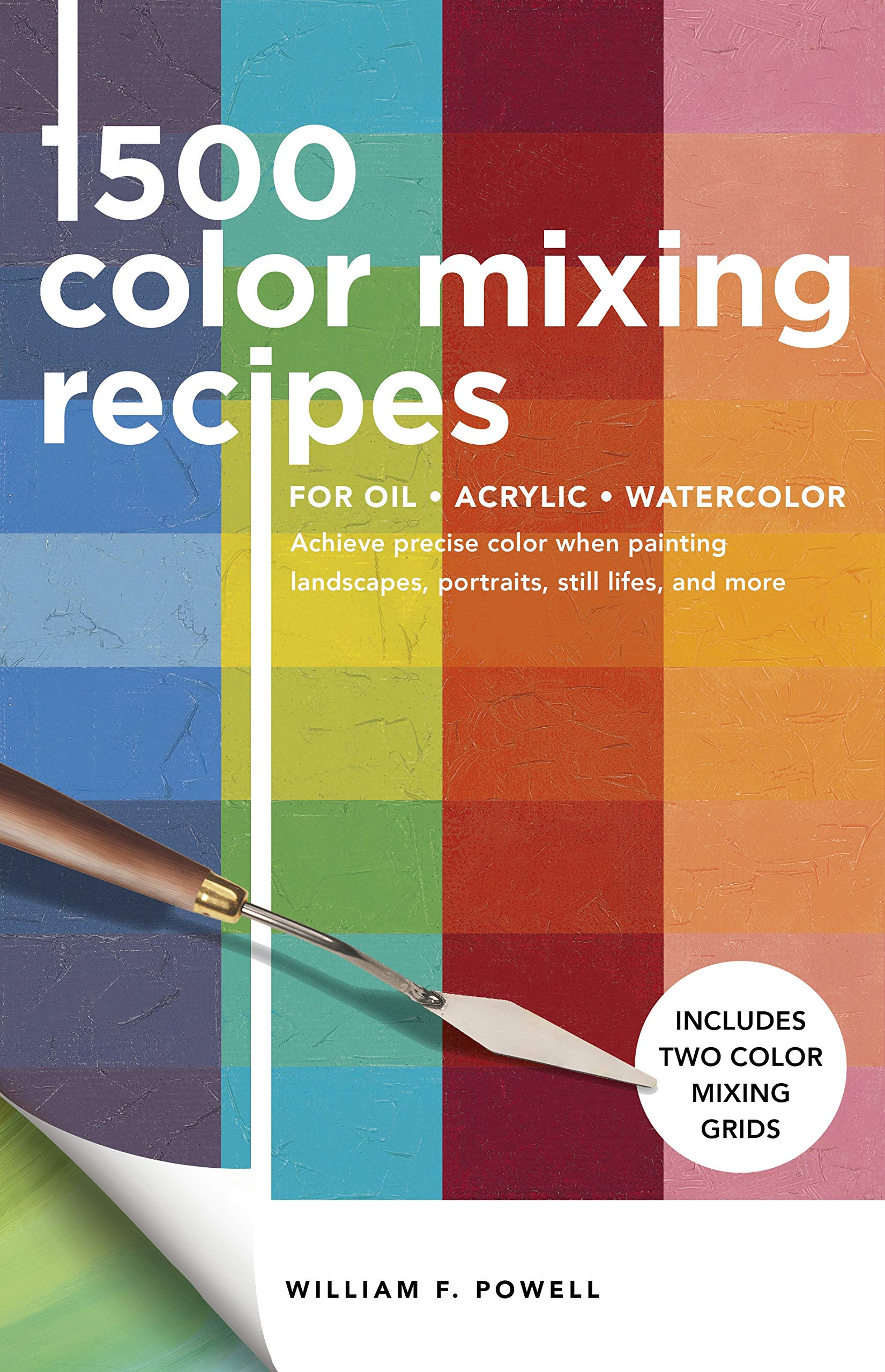 [object Object] «1,500 Color Mixing Recipes for Oil, Acrylic & Watercolor. Achieve precise color when painting landscapes, portraits, still lifes, and more», автор Уильям Ф. Пауэлл - фото №1