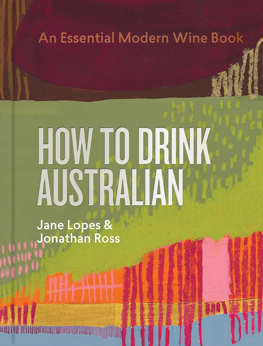 [object Object] «How to Drink Australian. An Essential Modern Wine Book», авторов Джейн Лопес, Джонатан Росс - фото №1