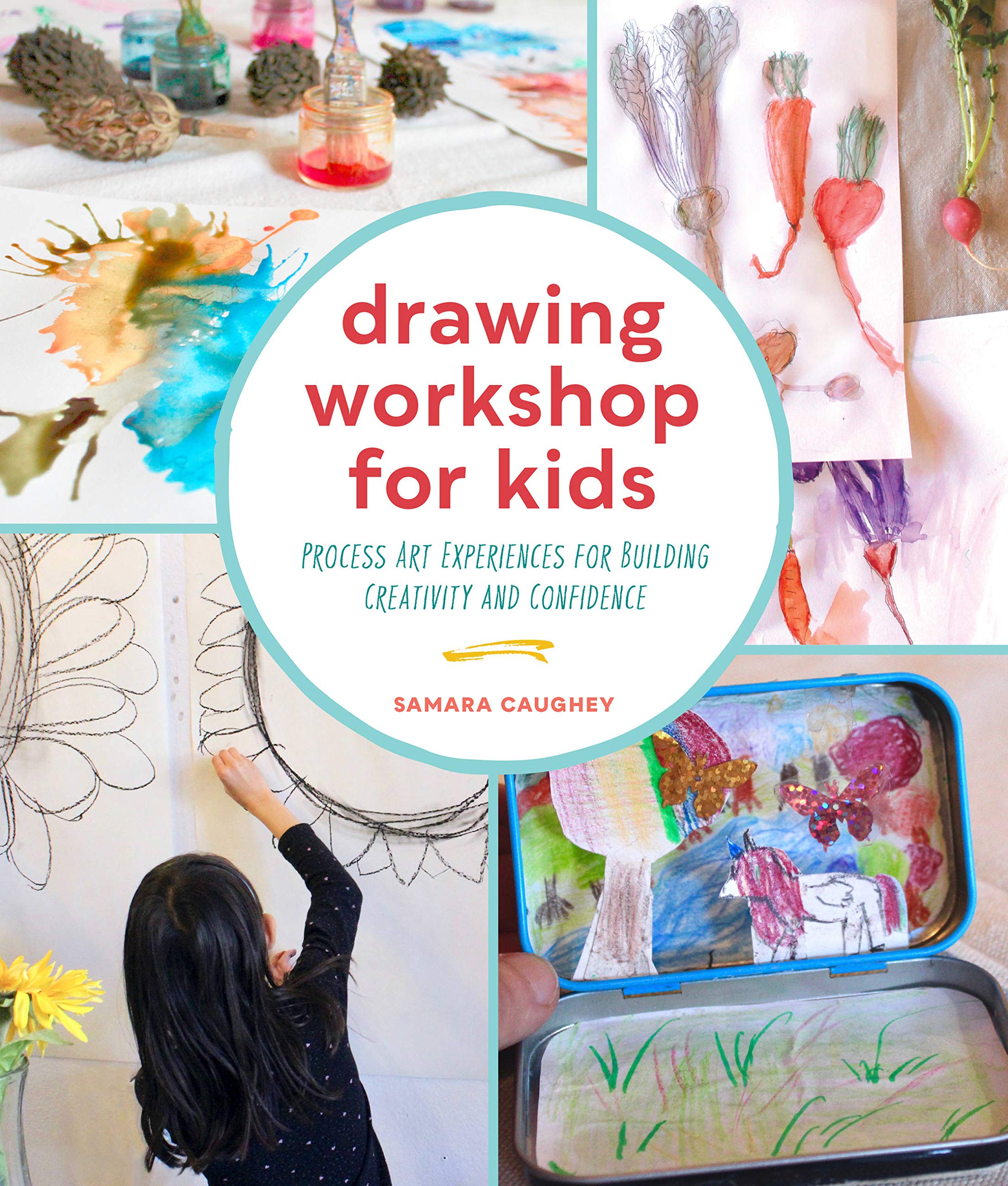 

Drawing Workshop for Kids. Process Art Experiences for Building Creativity and Confidence