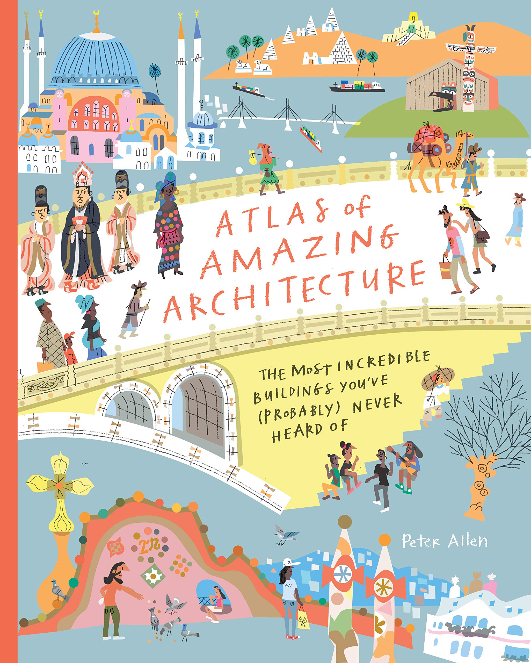 

Atlas of Amazing Architecture. The most incredible buildings you've (probably) never heard of