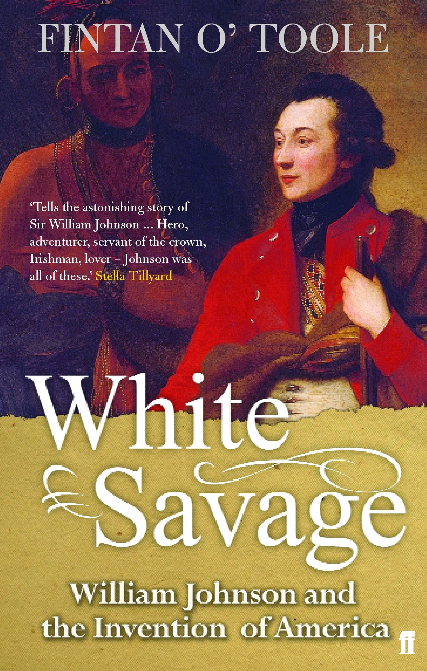 

White Savage. William Johnson and the Invention of America