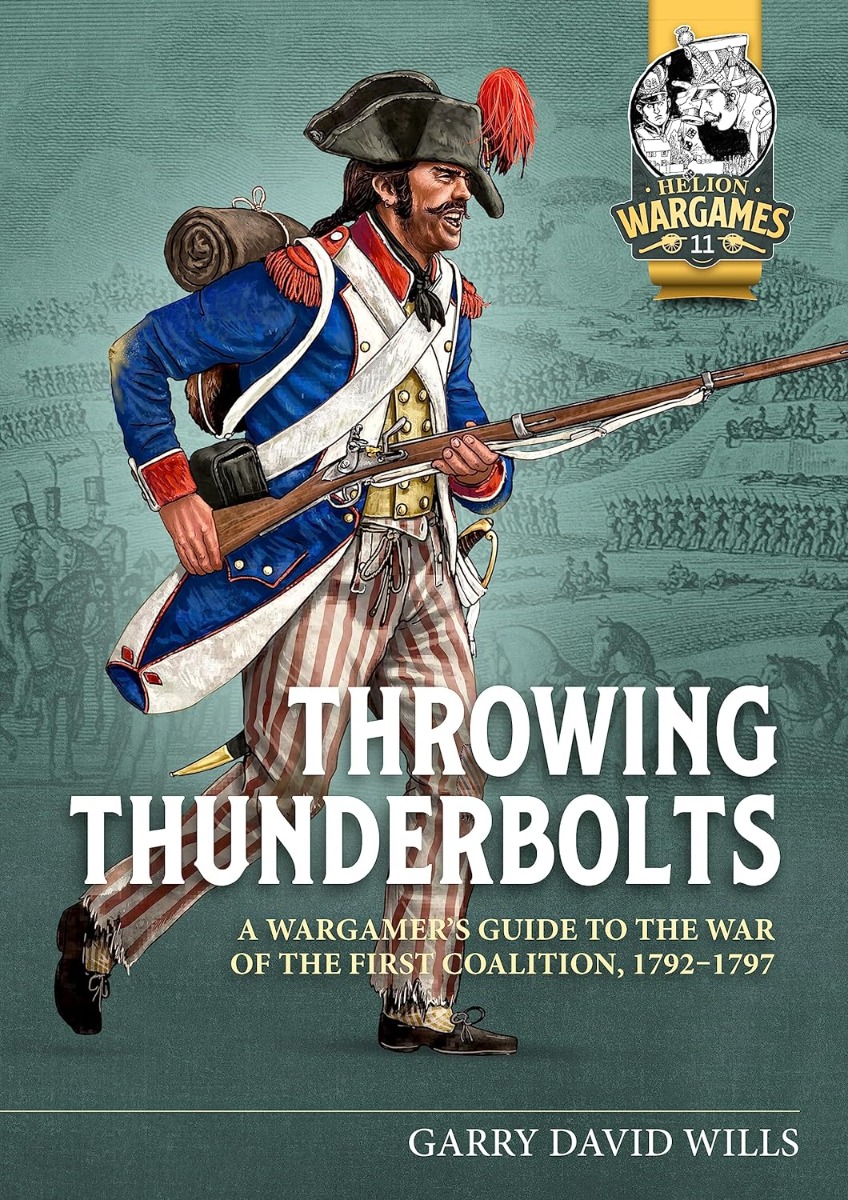 

Throwing Thunderbolts: A Wargamer's Guide to the War of the First Coalition, 1792-1797
