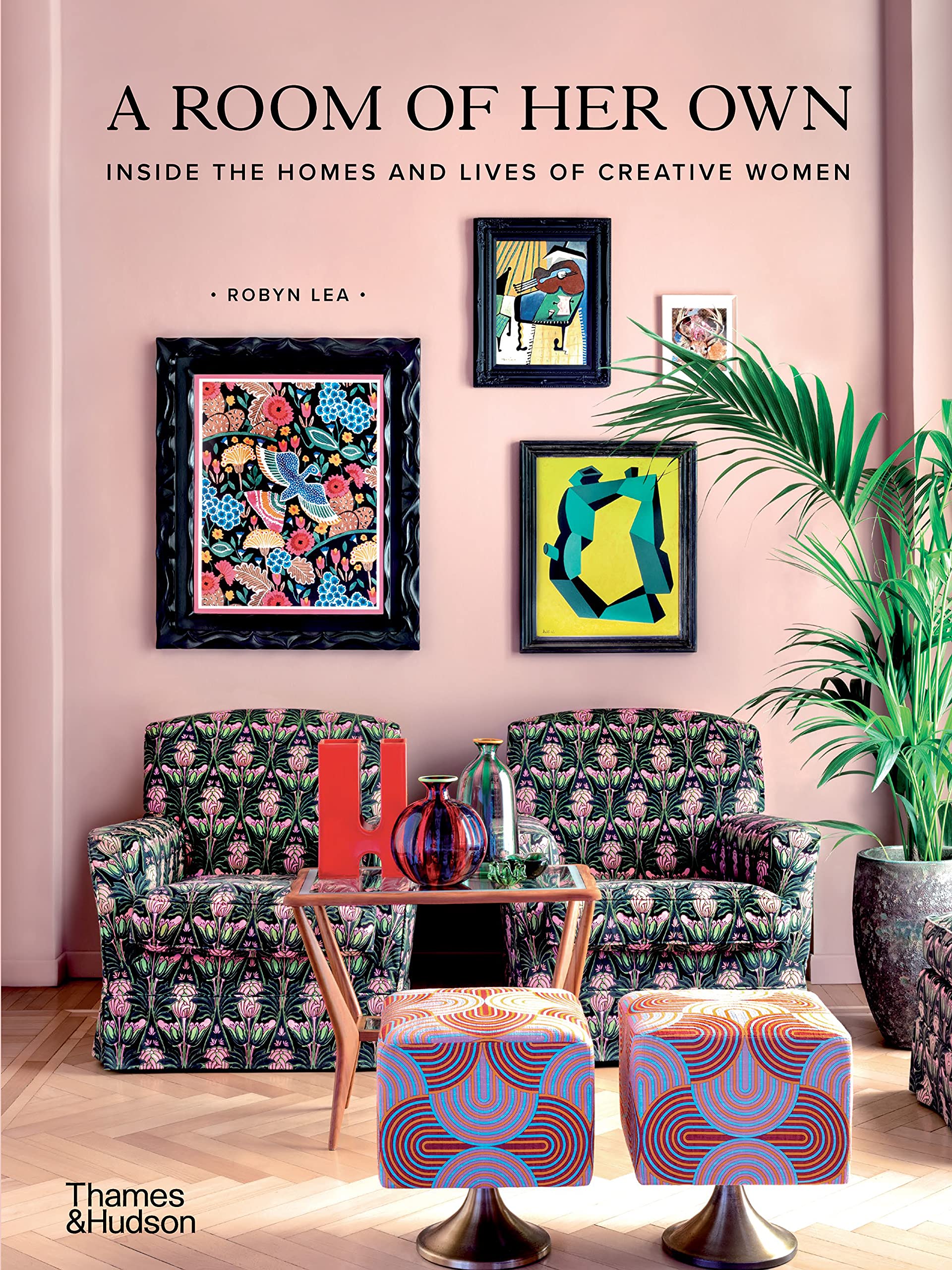 

A Room of Her Own. Inside the Homes and Lives of Creative Women