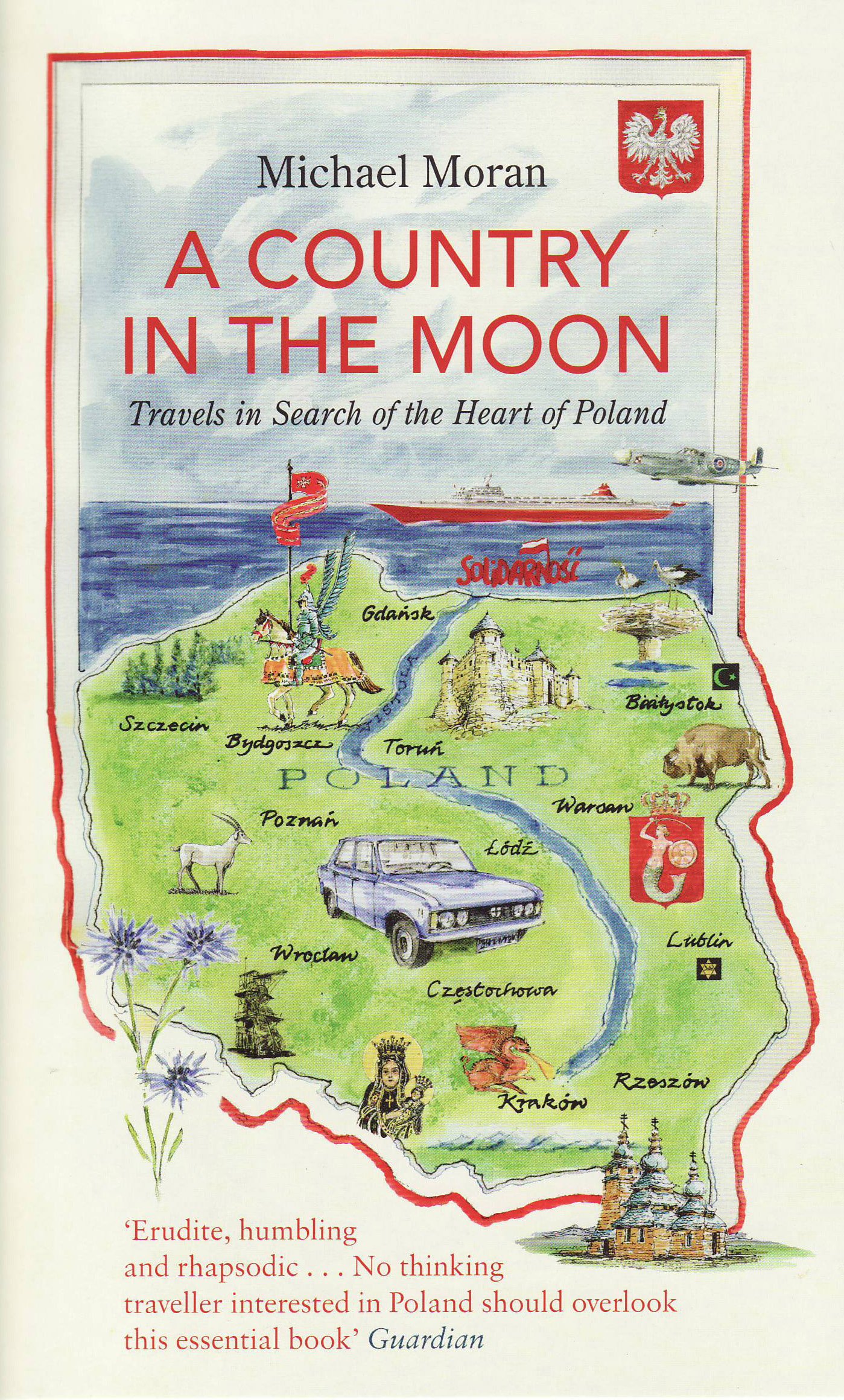 

A Country In The Moon. Travels In Search Of The Heart Of Poland