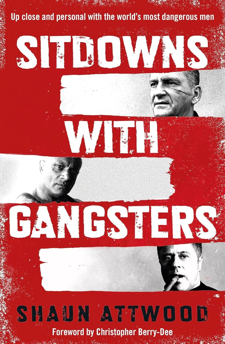 

Sitdowns With Gangsters: Up Close and Personal With the World's Most Dangerous Men