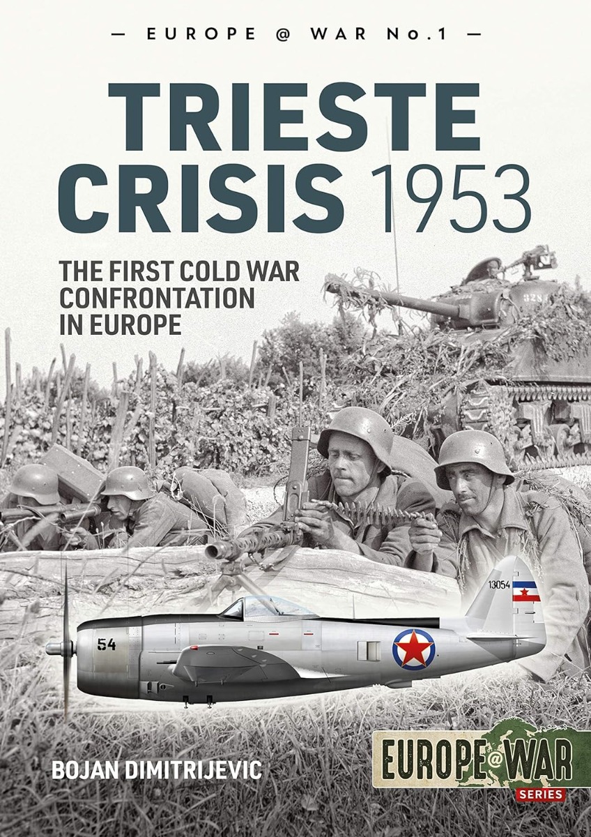 [object Object] «The Trieste Crisis 1953: The First Cold War Confrontation in Europe», автор Боян Димитриевич - фото №1