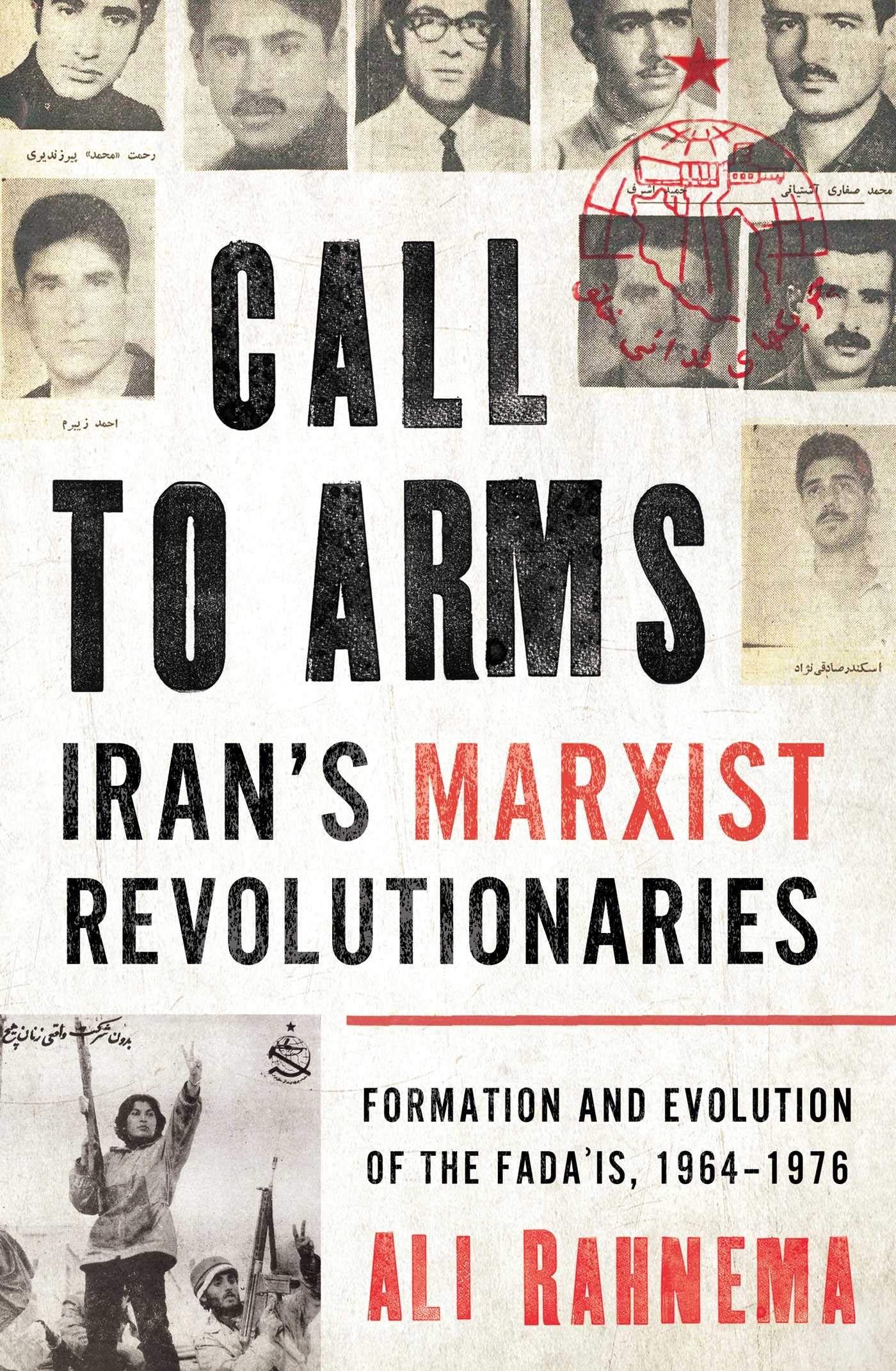 

Call to Arms. Iran's Marxist Revolutionaries. Formation and Evolution of the Fada'is, 1964-1976