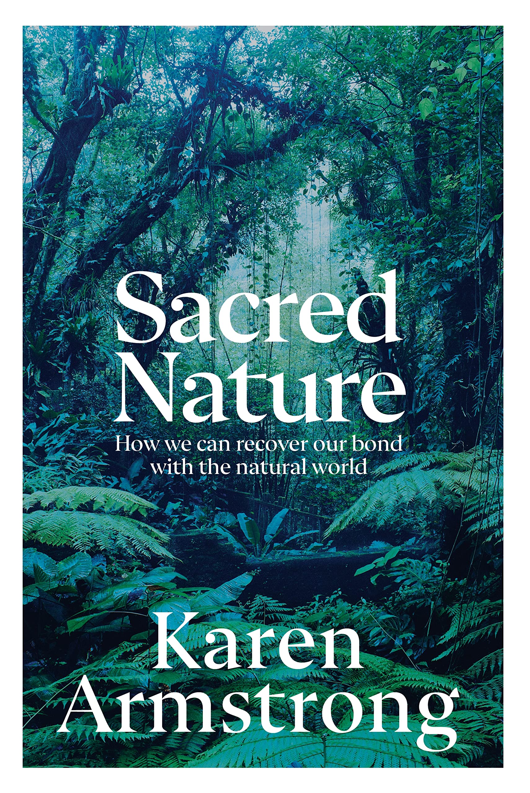 

Sacred Nature. How we can recover our bond with the natural world