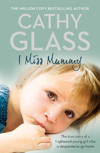 I MISS MUMMY: The true story of a frightened young girl who is desperate to go home 