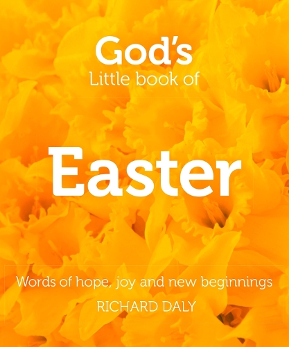 GOD`S LITTLE BOOK OF EASTER: Words of hope, joy and new beginnings 