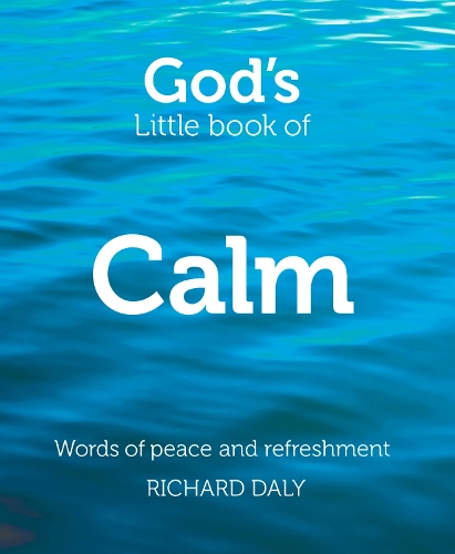 GOD`S LITTLE BOOK OF CALM: Words of peace and refreshment 