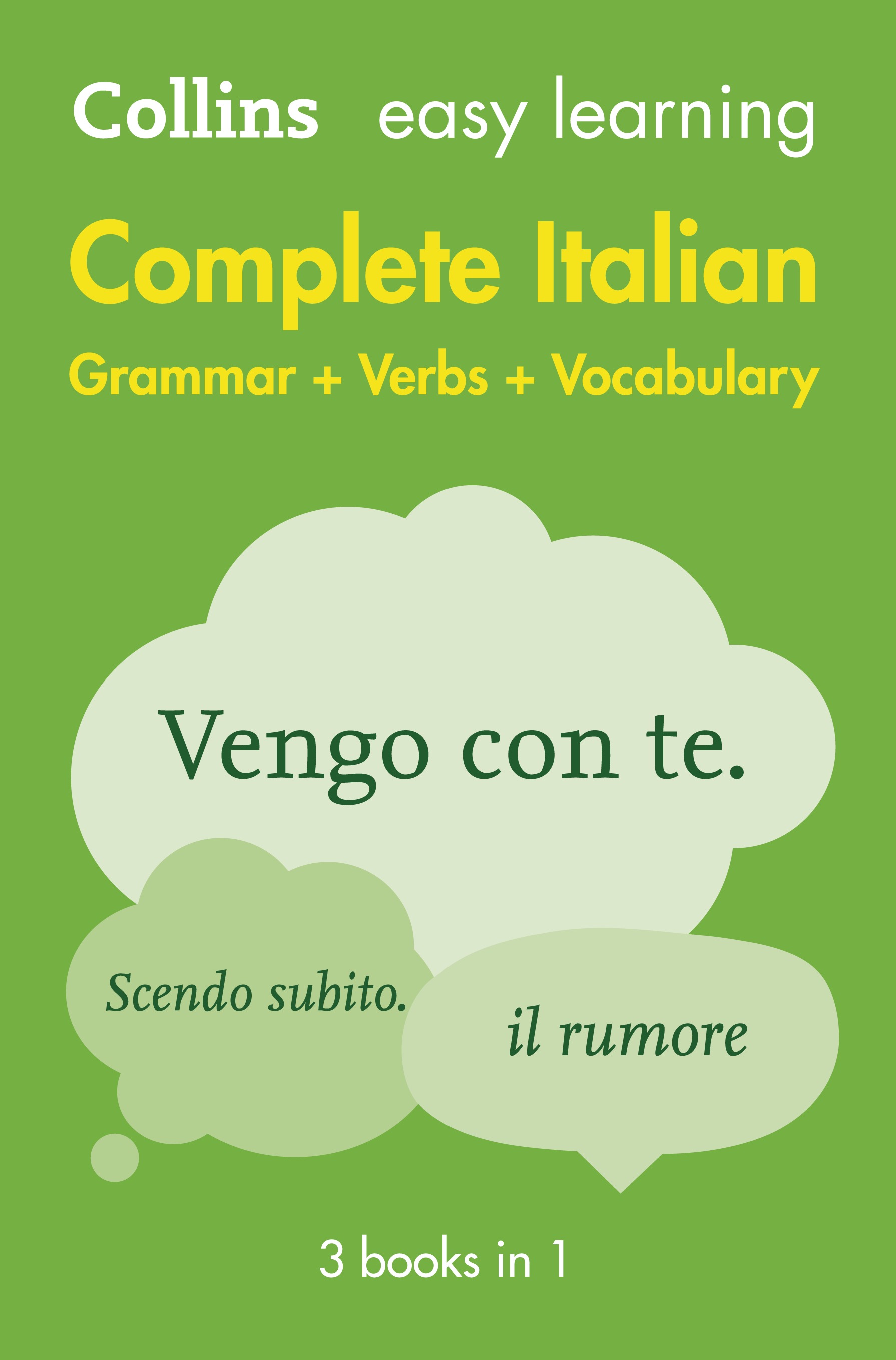 

Collins Easy Learning. Complete Italian Grammar Verbs Vocabulary. 3 Books in 1