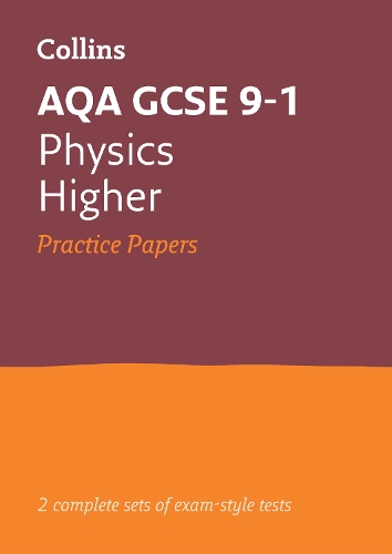 Collins GCSE Grade 9-1 Revision — AQA GCSE 9-1 PHYSICS HIGHER PRACTICE PAPERS: For the 2020 Autumn & 2021 Summer Exams