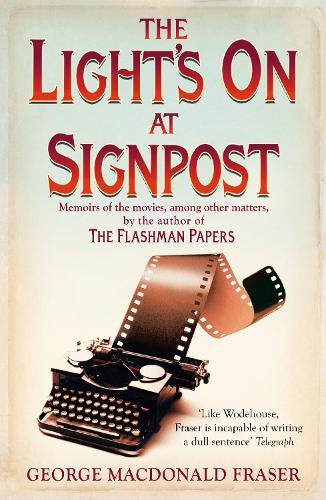 THE LIGHT`S ON AT SIGNPOST: Memoirs of the Movies, among other matters 