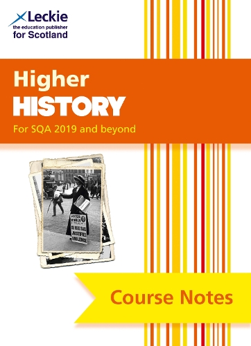 Leckie Course Notes — HIGHER HISTORY COURSE NOTES (SECOND EDITION): Revise for SQA Exams [Second edition] 