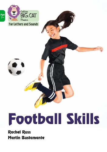 Collins Big Cat Phonics for Letters and Sounds – Age 7+ — FOOTBALL SKILLS: Band 05/Green 