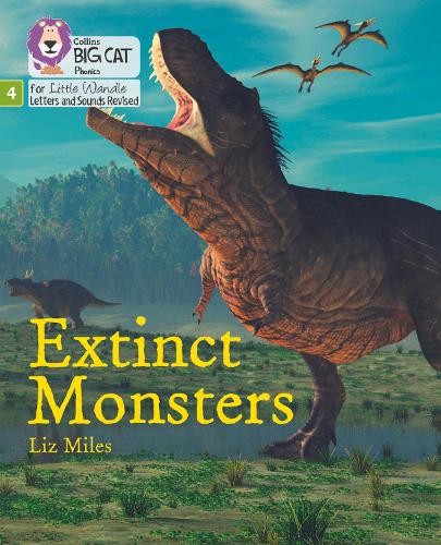 Big Cat Phonics for Little Wandle Letters and Sounds Revised — EXTINCT MONSTERS: Phase 4 