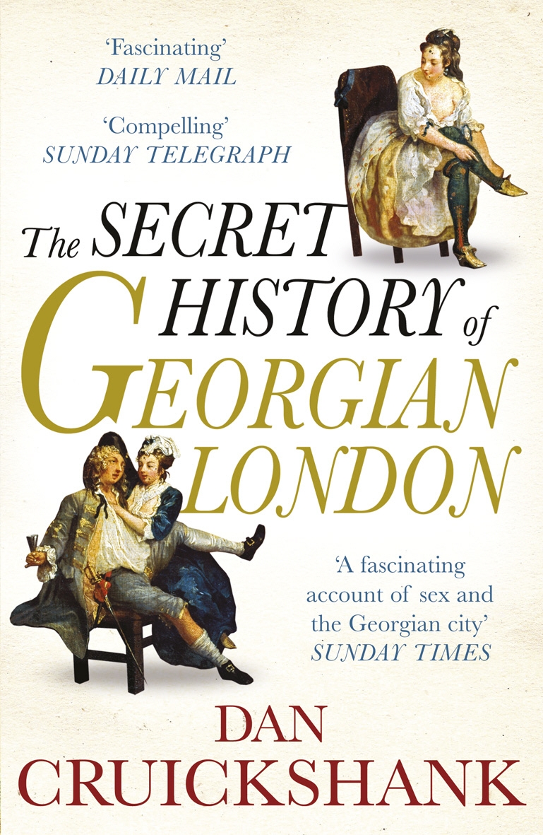 

The Secret History of Georgian London. How the Wages of Sin Shaped the Capital