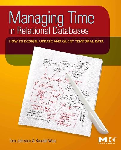 [object Object] «Managing Time in Relational Databases: How to Design, Update and Query Temporal Data», авторов Рэндалл Вайс, Том Джонстон - фото №1