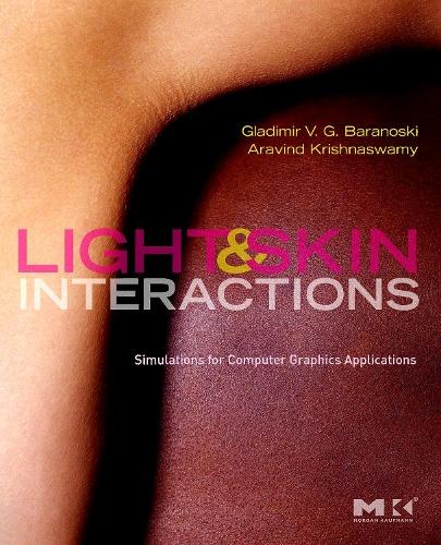 [object Object] «Light and Skin Interactions: Simulations for Computer Graphics Applications», авторов Аравинд Кришнасвами, Гладимир В. Г. Бараноски - фото №1