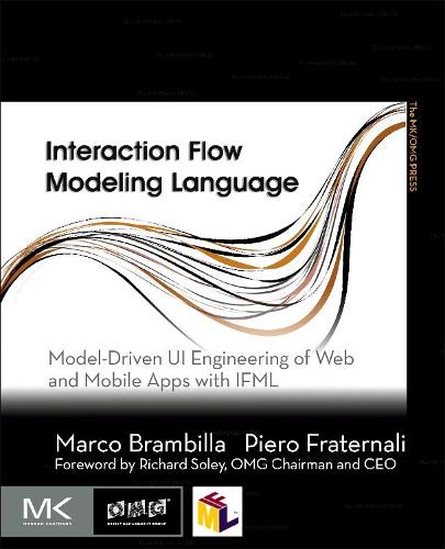 [object Object] «Interaction Flow Modeling Language: Model-Driven UI Engineering of Web and Mobile Apps with IFML», авторів Марко Брамбілла, П'єро Фратерналі - фото №1