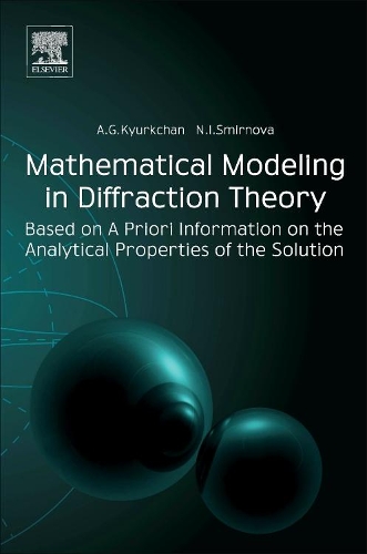 [object Object] «Mathematical Modeling in Diffraction Theory: Based on A Priori Information on the Analytical Properties of the Solution», авторів Александр Г. Кюркчан, Надія І. Смірнова - фото №1