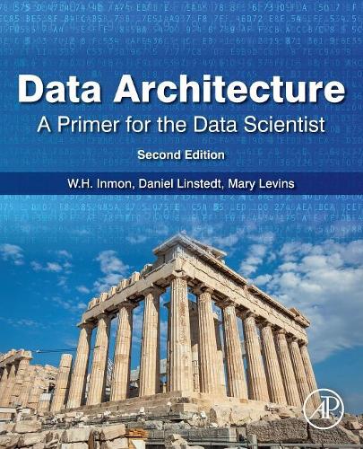 [object Object] «Data Architecture: A Primer for the Data Scientist: A Primer for the Data Scientist», авторів Даніель Лінстедт, Мері Левінс, В.Г. Інмон - фото №1