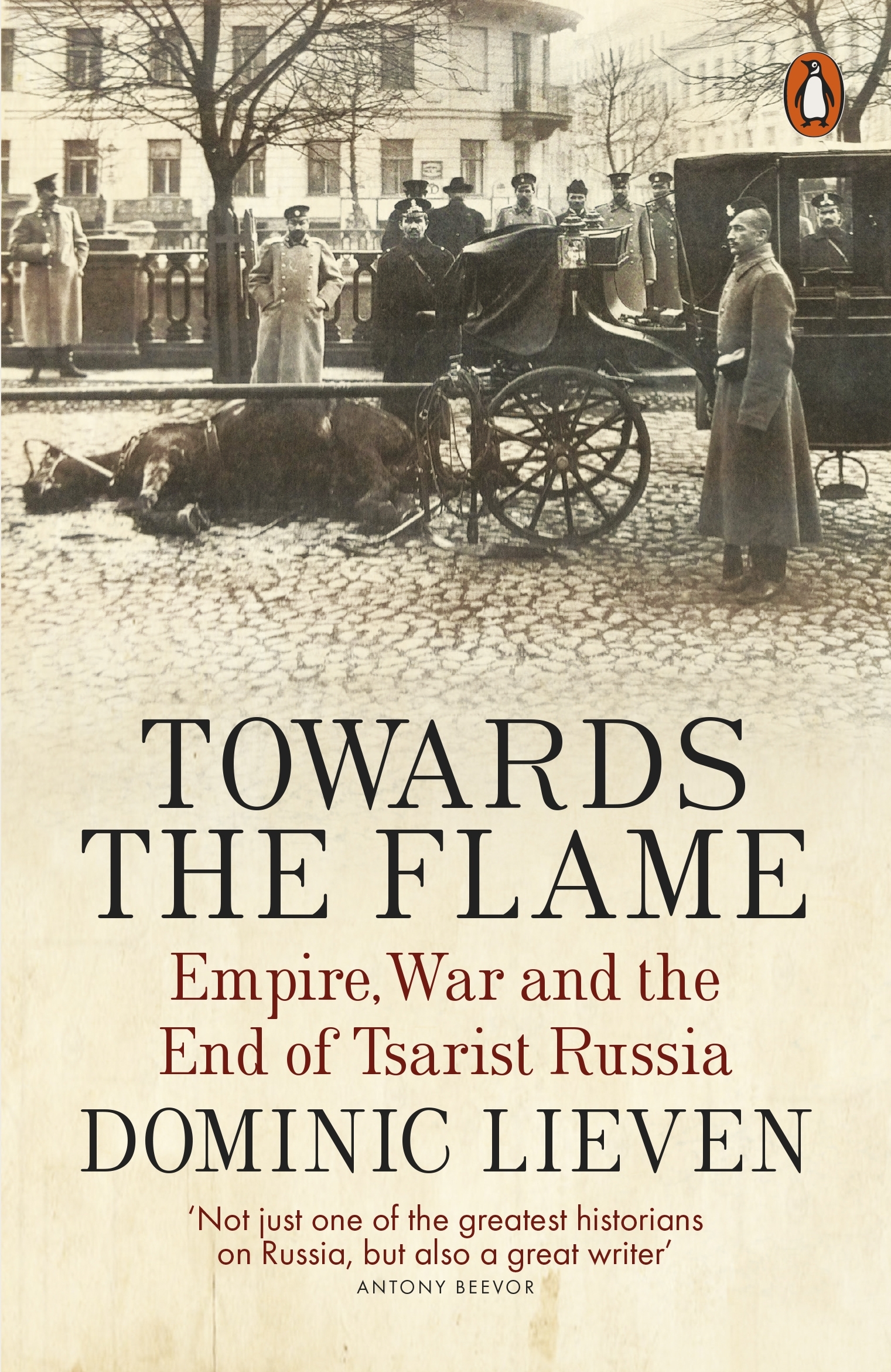 

Towards the Flame: Empire, War and the End of Tsarist Russia