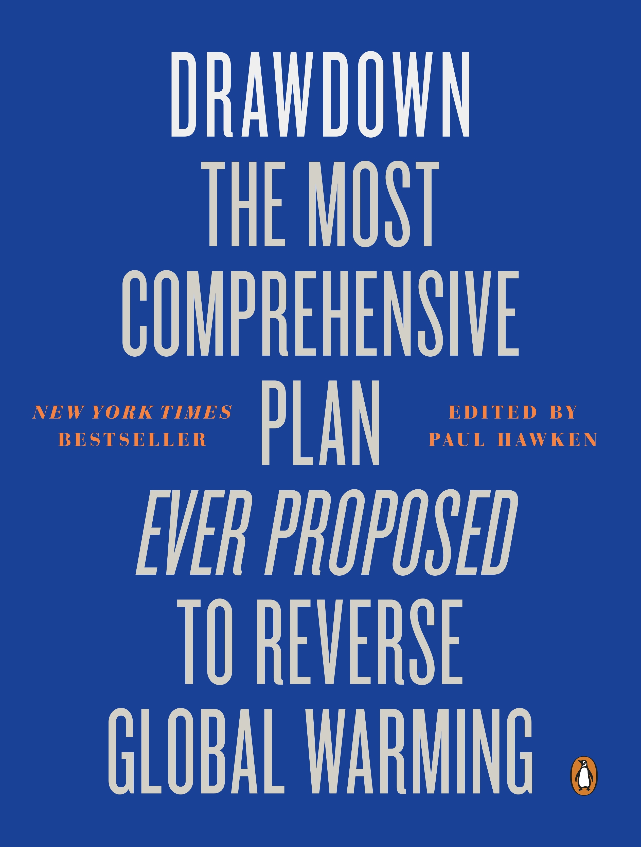 

Drawdown. The Most Comprehensive Plan Ever Proposed to Reverse Global Warming