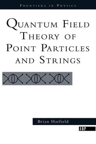 [object Object] «Quantum Field Theory Of Point Particles And Strings», автор Брайан Хэтфилд - фото №1